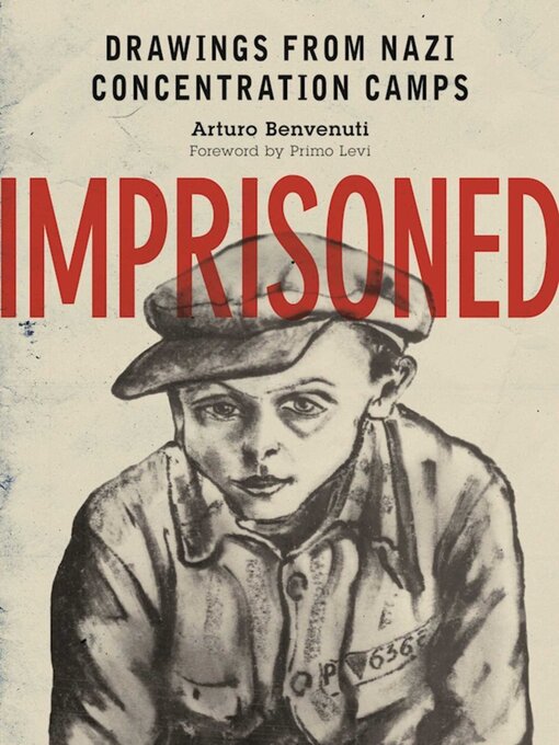 Title details for Imprisoned: Drawings from Nazi Concentration Camps by Arturo Benvenuti - Available